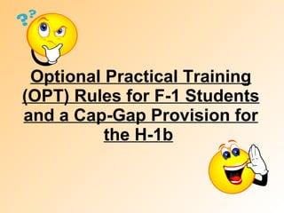 Optional Practical Training (OPT) Rules for F-1 Students and a Cap-Gap Provision for the H-1b   