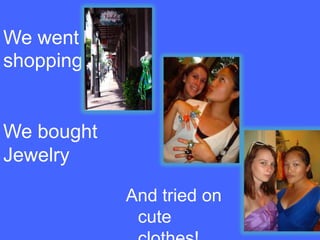 We wentshoppingWe bought JewelryAnd tried on cute clothes!