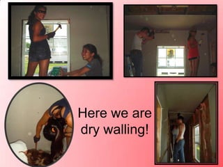 Here we are dry walling!