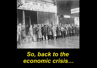 So, back to the  economic crisis… 