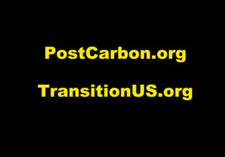 PostCarbon.org TransitionUS.org 