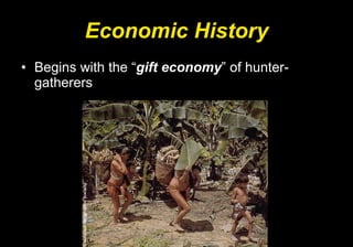 Economic History Begins with the “ gift economy ” of hunter-gatherers 