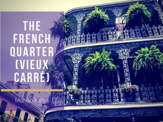 New Orleans Neighborhoods Series: The French Quarter (Vieux Carré)
