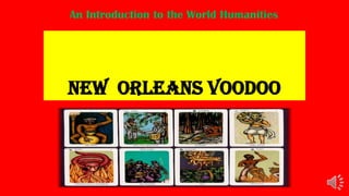 An Introduction to the World Humanities

New Orleans Voodoo

 