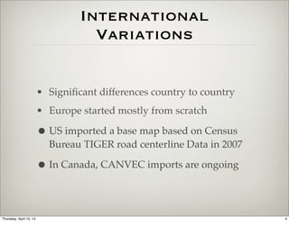 International
Variations
• Signiﬁcant differences country to country
• Europe started mostly from scratch
•US imported a b...