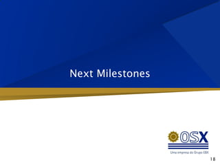 Next Milestones




                  18
 