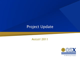 Project Update


  AUGUST 2011
 