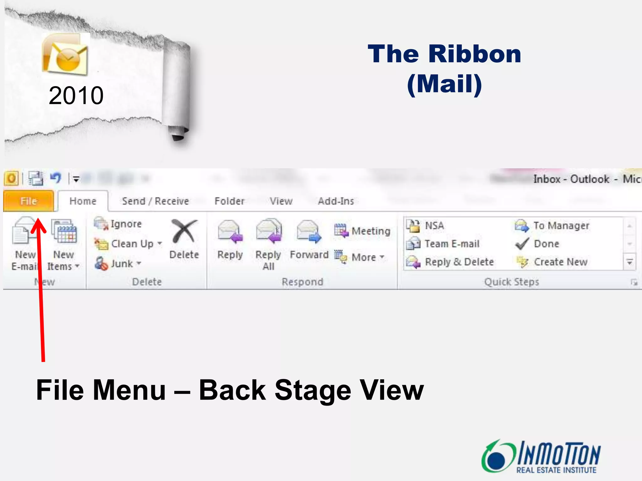 The Ribbon
2010 (Mail)
File Menu – Back Stage View
