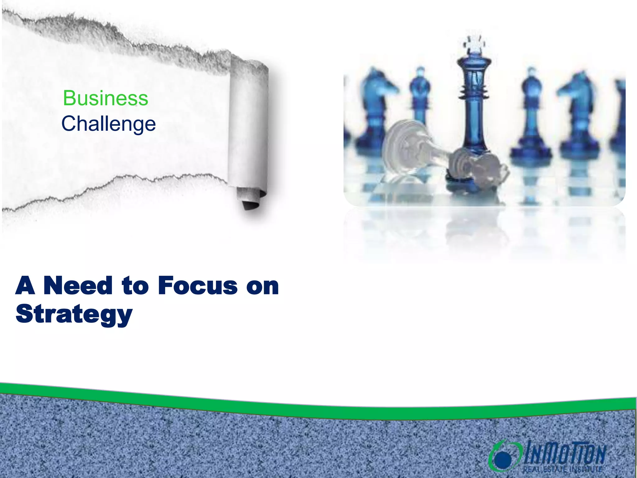 Business
Challenge
A Need to Focus on
Strategy