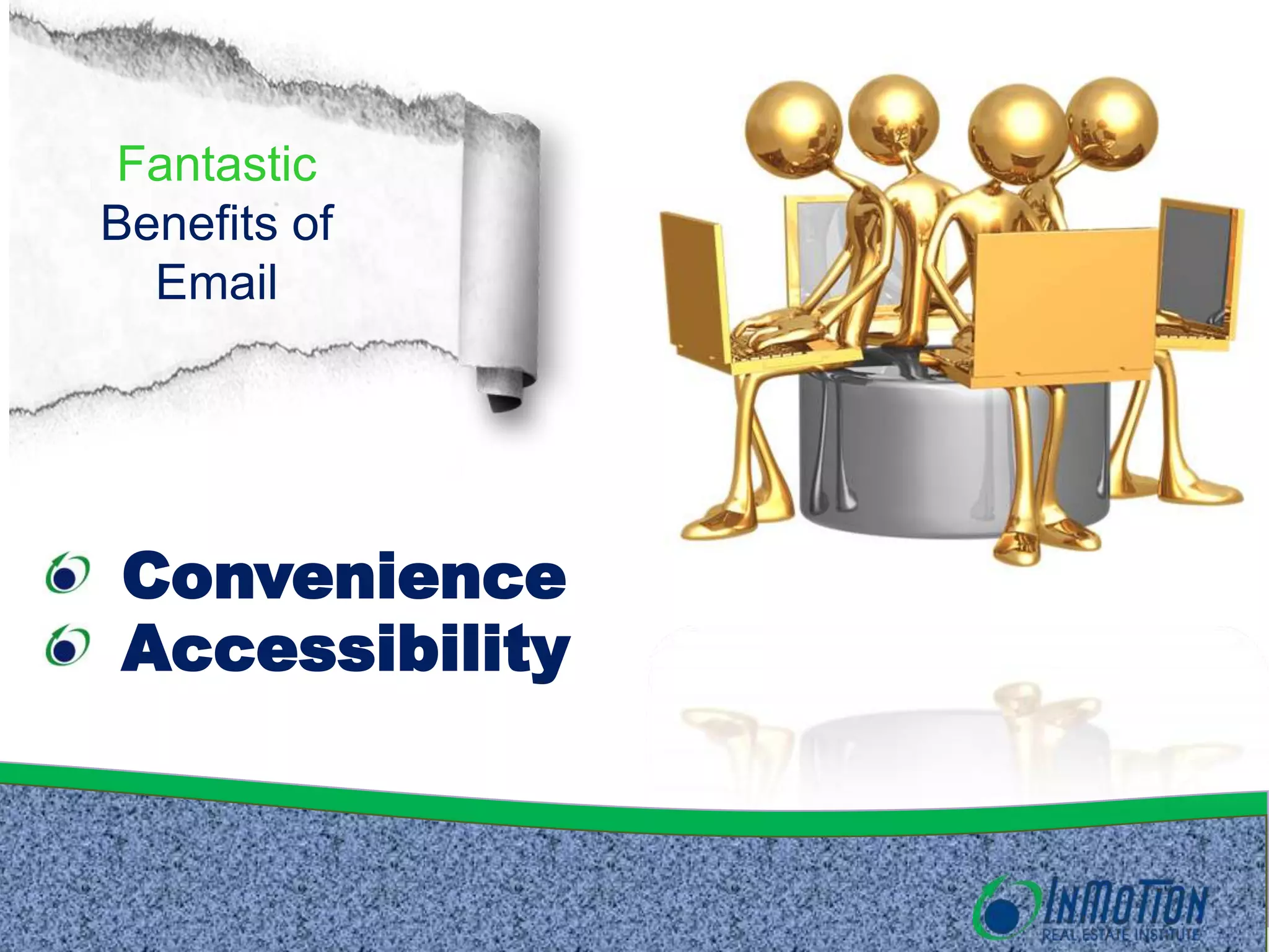 Fantastic
Benefits of
Email
Convenience
Accessibility