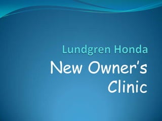 Lundgren Honda New Owner’s Clinic 
