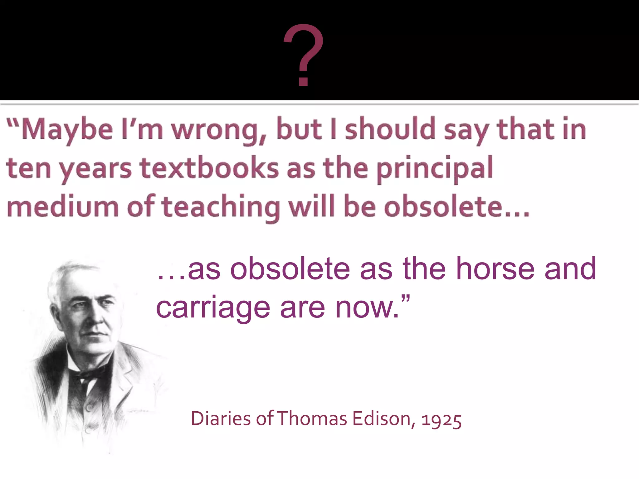 Diaries of Thomas Edison, 1925 … as obsolete as the horse and carriage are now.” ? 