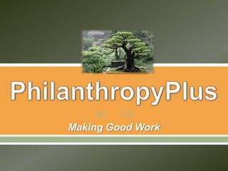 PhilanthropyPlus Making Good Work 