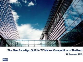 The New Paradigm Shift in TV Market Competition in Thailand
22 December 2015
 
