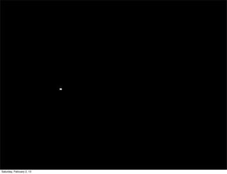 Saturday, February 2, 13
 