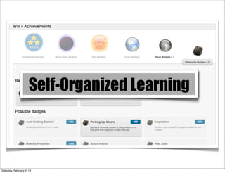 Self-Organized Learning



Saturday, February 2, 13
 