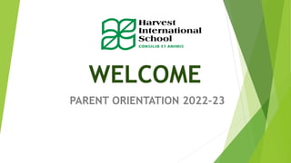 WELCOME
PARENT ORIENTATION 2022-23
 