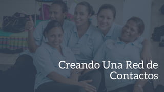 Creando Una Red de
Contactos
 