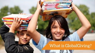 What is GlobalGiving?
 