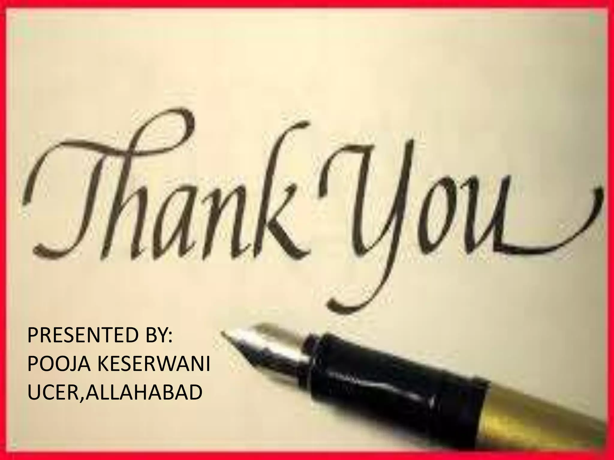 PRESENTED BY:
POOJA KESERWANI
UCER,ALLAHABAD
 