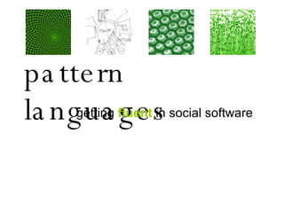 pattern languages getting  fluent  in social software 