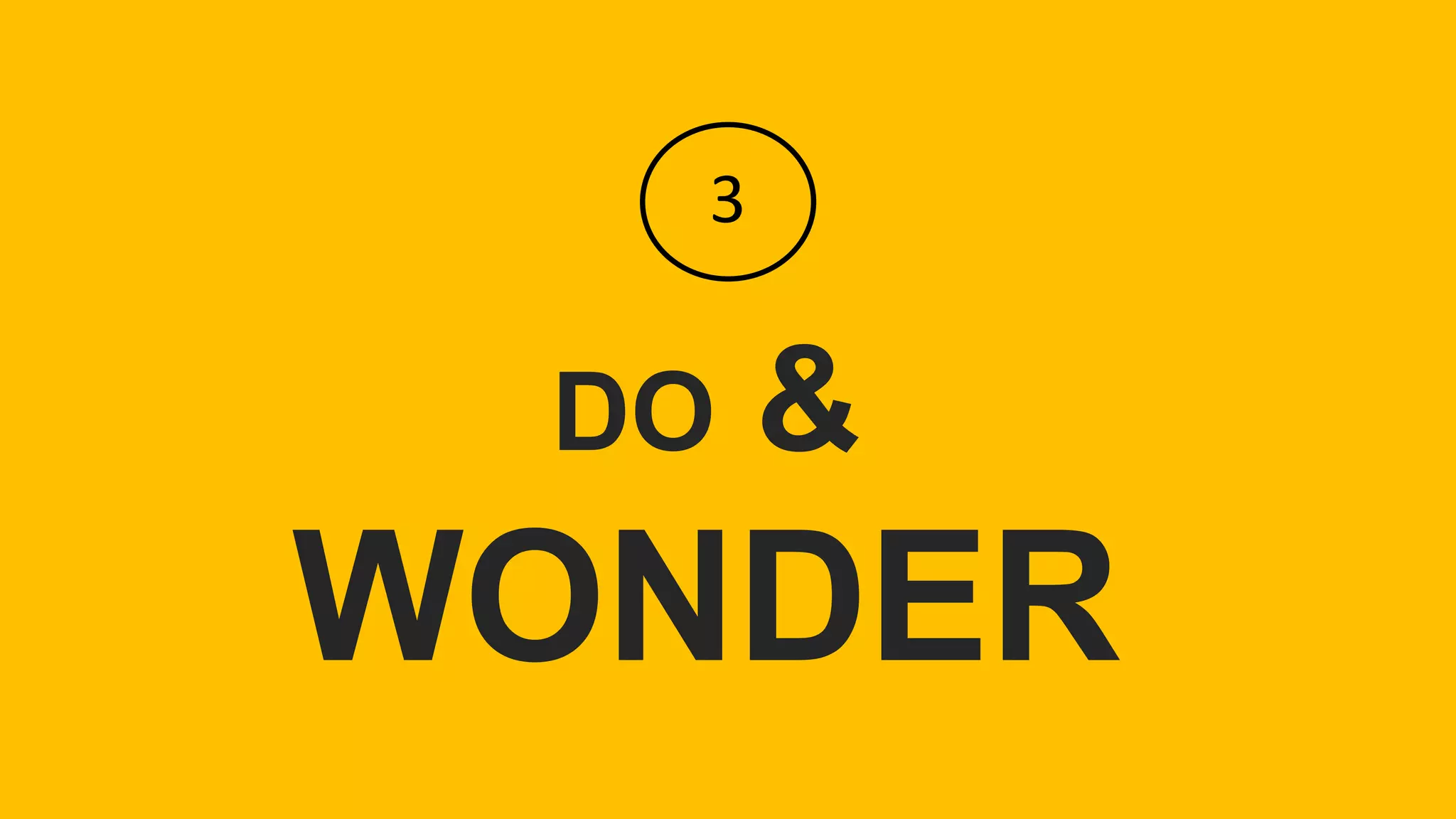 DO &
WONDER
3
 