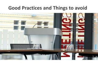 Good Practices and Things to avoid
 