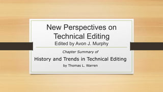 New Perspectives on
Technical Editing
Edited by Avon J. Murphy
Chapter Summary of
History and Trends in Technical Editing
by Thomas L. Warren
 