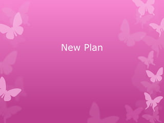 New Plan
 