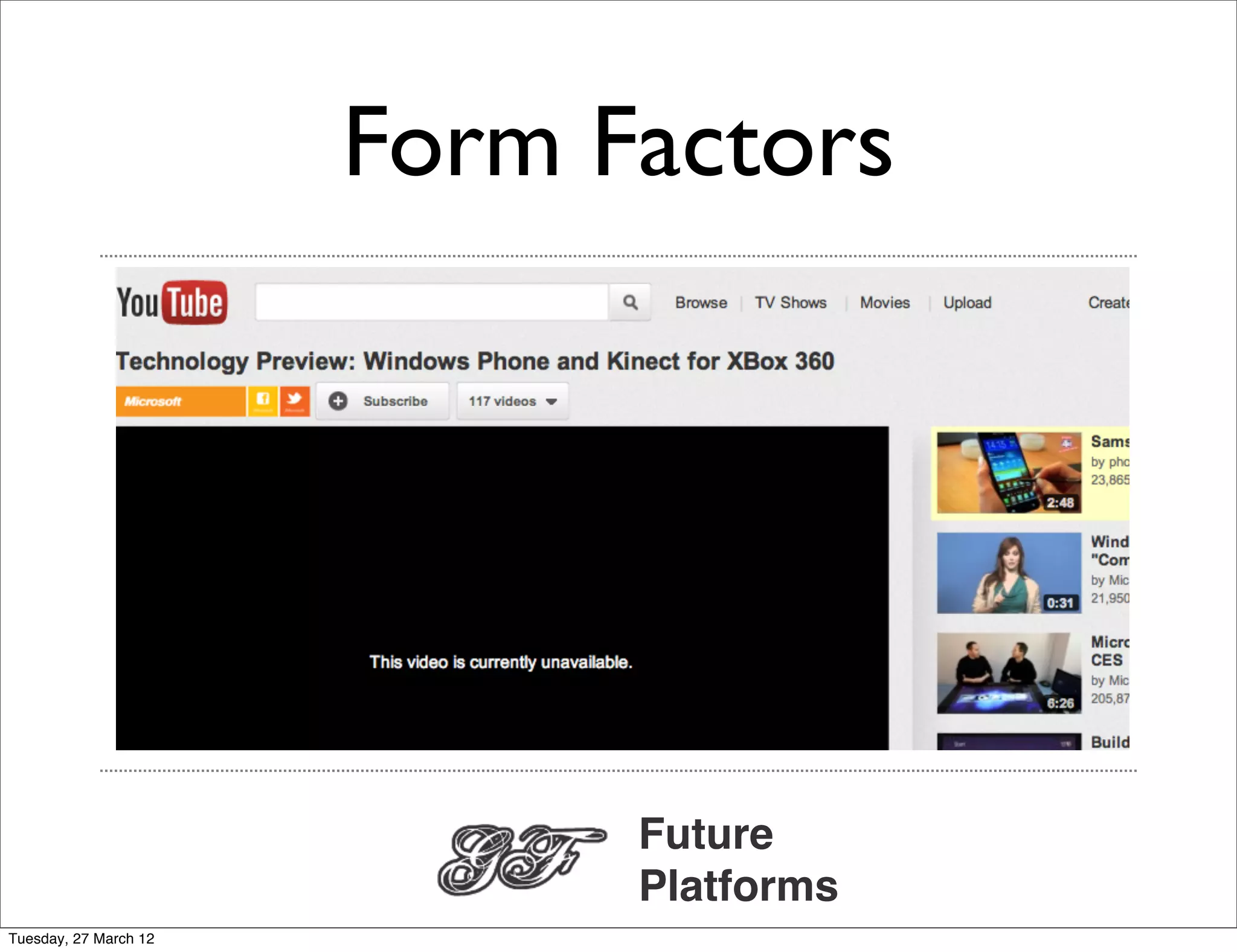 Form Factors




                             Future
                             Platforms
Tuesday, 27 March 12
 