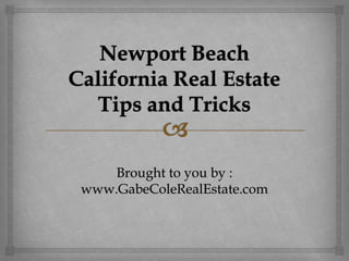 Brought to you by :
www.GabeColeRealEstate.com
 