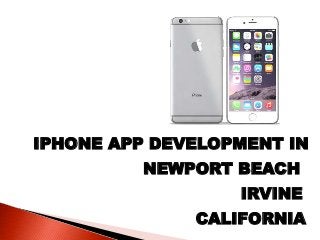IPHONE APP DEVELOPMENT IN
NEWPORT BEACH
IRVINE
CALIFORNIA
 