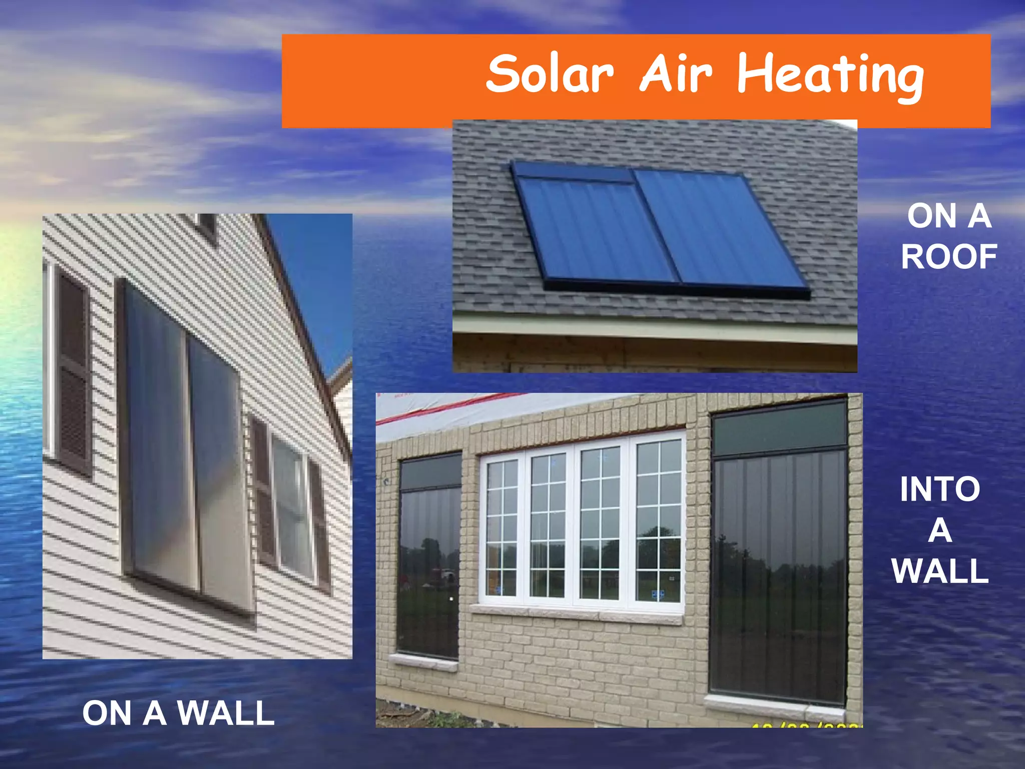 Solar Air Heating ON A ROOF INTO A WALL ON A WALL 