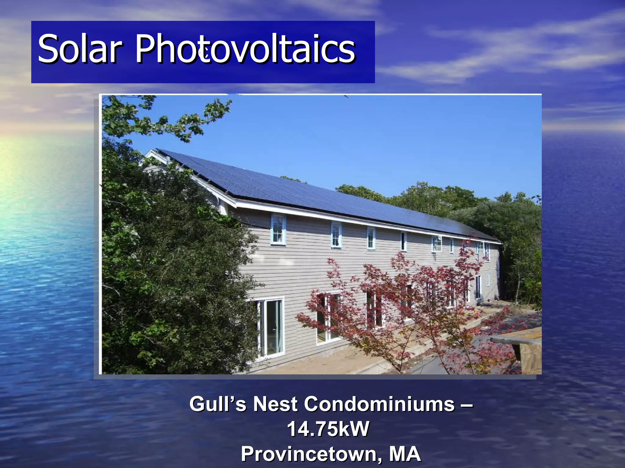 Solar Photovoltaics C Gull’s Nest Condominiums – 14.75kW  Provincetown, MA 