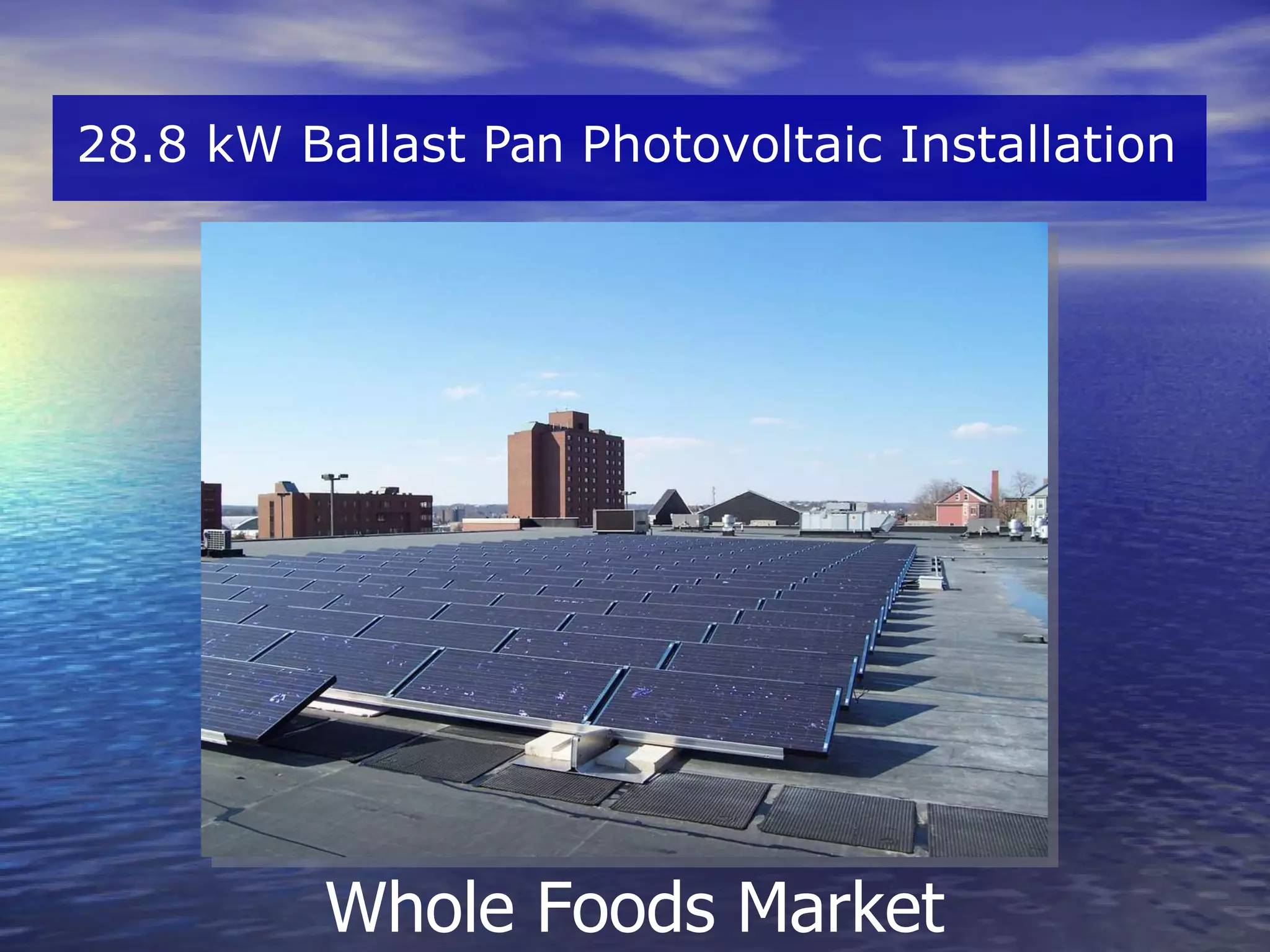 Whole Foods Market  28.8 kW Ballast  Pan  Photovoltaic Installation 