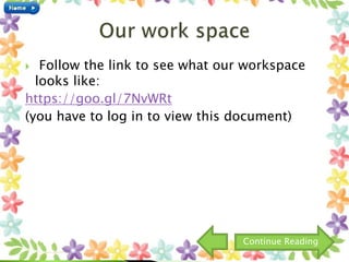  Follow the link to see what our workspace
looks like:
https://goo.gl/7NvWRt
(you have to log in to view this document)
Continue Reading
 