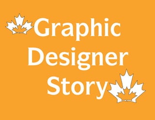 Graphic
Designer
Story
 