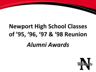 Newport High School Classes of ’95, ‘96, ‘97 & ‘98 Reunion Alumni Awards 