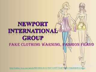 http://online.wsj.com/article/SB10001424127887323977304579001150660068542.html
fake clothing warning, fashion fraud
 