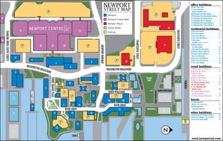 office buildings
                                                                100 Town Square Place                          1
                                                                111 Town Square Place
                                                                 (Newport Financial Center)                    2
                                                                480 Washington Blvd (UBS Building)             3
                                                                499 Washington Blvd (Paine Webber Building)    4
                                                                525 Washington Blvd (Newport Tower)            5
                                                                545 Washington Blvd (ISO Building)             6
                                                                570 Washington Blvd (Chase Building 6)         7
                                                                575 Washington Blvd (Chase Building 5)         8

                                                                residential buildings
                                                                25 River Drive (Pacific)                       9
                                                                35 River Drive (Adams)                        10
                                                                45 River Drive (Monroe)                       11
                                                                55 River Drive (Washington)                   12
                                                                110 River Drive
                                                                  (Aquablu) under construction                13
                                                                20 Newport Parkway
                                                                  (The Shore South)                           14a
                                                                1 Shore Lane (The Shore North)                14b
                                                                30 Newport Parkway (Jefferson)                 15
                                                                40 Newport Parkway (Madison)                   16
                                                                1 River Court (Riverside)                      17
                                                                20 River Court (Southampton)                   18
                                                                30 River Court (East Hampton)                  19
                                                                31 River Court (Atlantic)                      20

                                                                retail buildings
                                                                10 Mall Drive West (JC Penney)                21
                                                                20 Mall Drive West (Macy’s)                   22
                                                                30 Mall Drive West




                                            EIGHTEENTH STREET
                                                                 (Newport Centre Mall)                        23




FOURT
                                                                40 Mall Drive West (Kohls)                    24
                                                                50 Mall Drive West (Sears)                    25




 EENTH
                                                                125 18th Street (Newport Plaza)               26
                                                                100 14th Street (Target)                      27




   STREET
                                                                611/613 Washington Blvd
                                                                 (Modells/Staples)                            28
                               NORTH BOULEVARD                  400 Luis Munoz Marin Boulevard




            SIXTEENTH STREET
                                                                 (Bed Bath & Beyond)                          29
                                                                145 Thomas Gangemi Dr (Wachovia)              30

                                                                hotels
                                                                475 Washington Blvd
                                                                 (Westin) under construction                  31
                                                                540 Washington Blvd
                                                                 (Courtyard by Marriott)                      32

                                                                other buildings
                                                                500 Washington Blvd (Newport Marina)          33
                                                                33 River Drive (Newport Swim & Fitness)       34
                                                                52 River Drive (Duane Reade)                  35
 