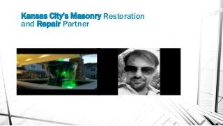 Kansas City's Masonry Restoration
and Repair Partner
 