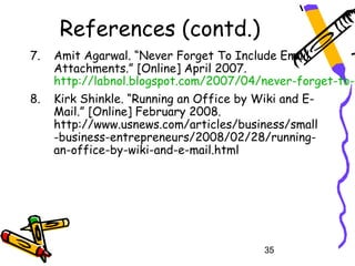 References (contd.)
7.   Amit Agarwal. “Never Forget To Include Email
     Attachments.” [Online] April 2007.
     http://...
