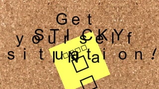 Ge t
S u rI s e lY f
T CK
y o
s i t Iu N ta i o n !
a

 