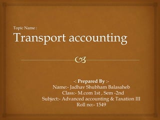-: Prepared By :-
Name:- Jadhav Shubham Balasaheb
Class:- M.com 1st , Sem -2nd
Subject:- Advanced accounting & Taxation III
Roll no:- 1549
 
