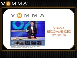 Johannes       VEMMA
           RECOMMENDED
              BY DR. OZ
 