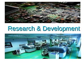 Research & DevelopmentResearch & Development
 