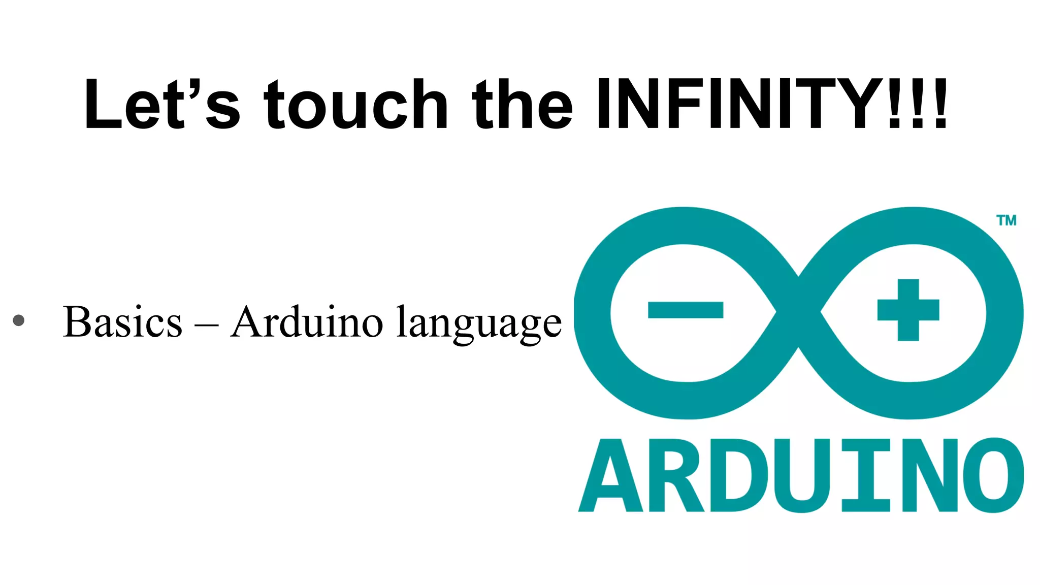 Let’s touch the INFINITY!!! • Basics – Arduino language 