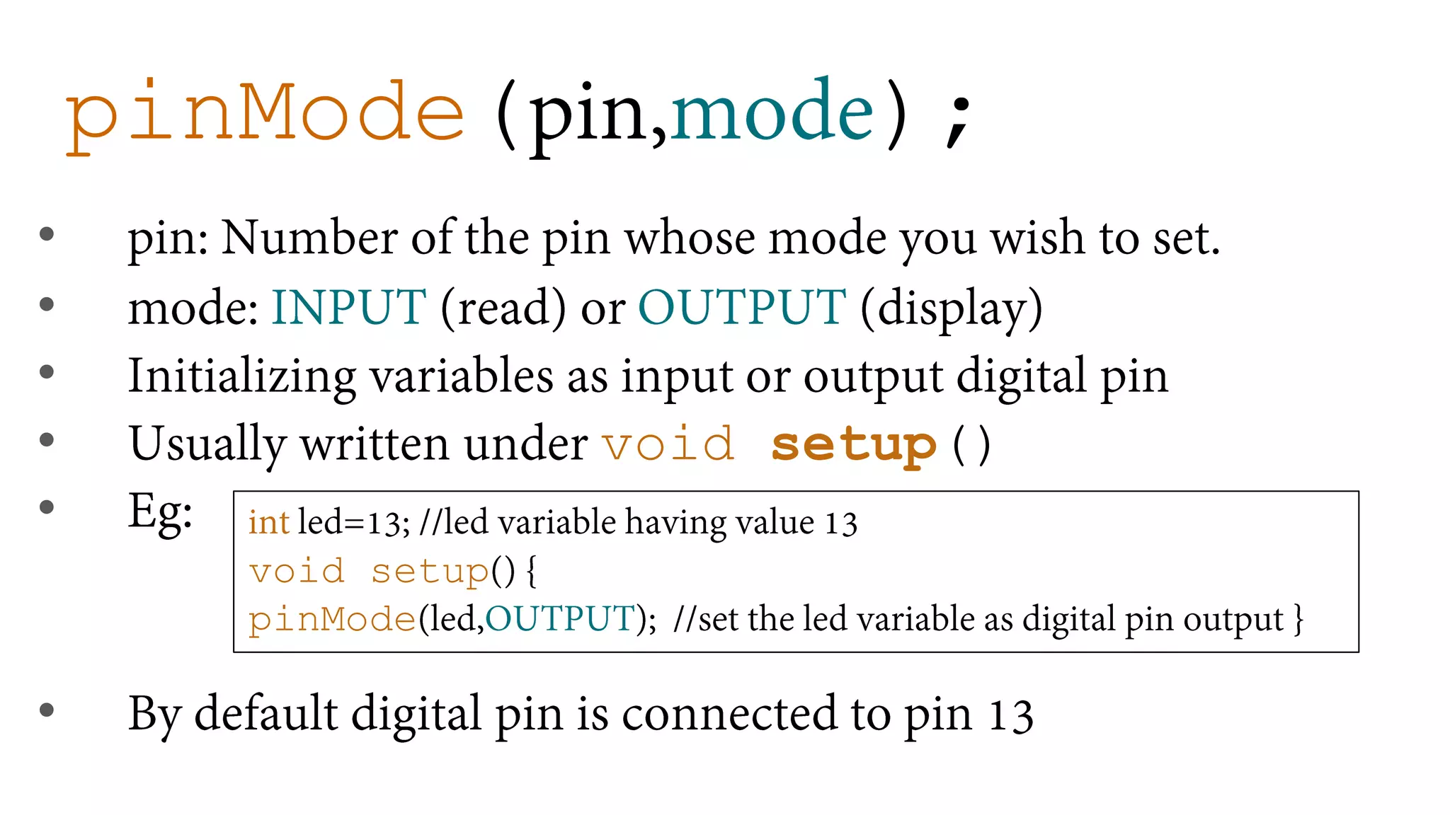 pinMode( ); • • • • void setup() • • void setup pinMode 