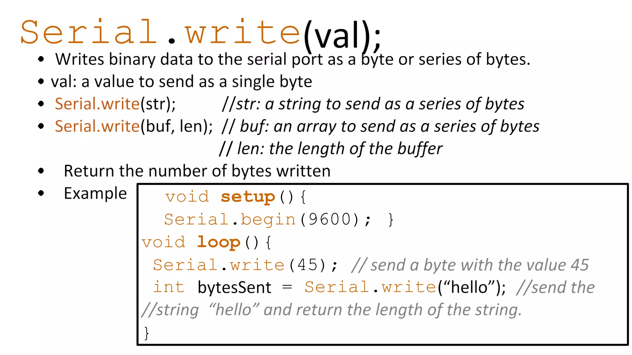 Serial.write void setup(){ Serial.begin(9600); } void loop(){ Serial.write(45); int = Serial.write } 