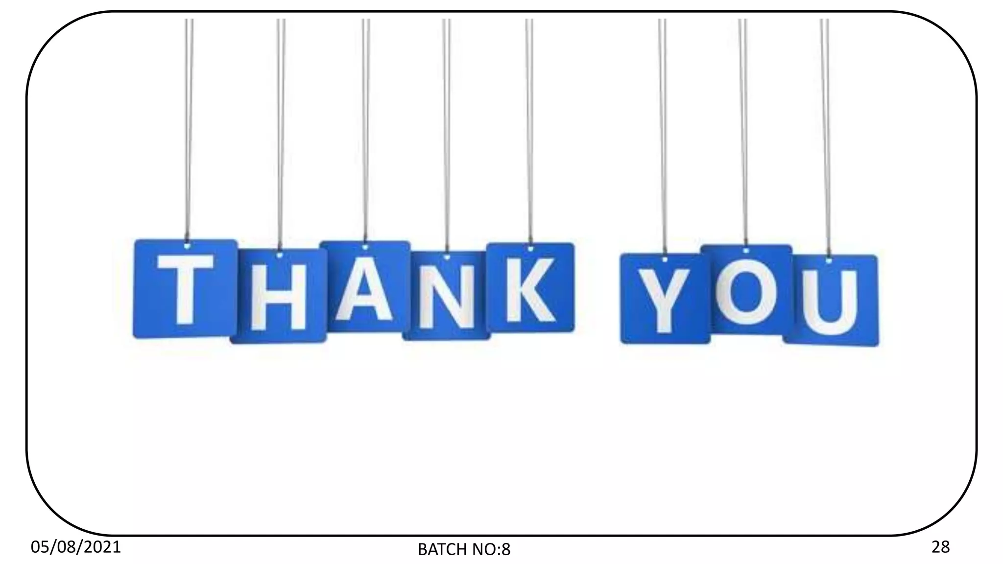 05/08/2021 BATCH NO:8 28
 